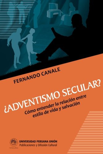 Adventismo Secular?: Como Entender La Relacion Entre Estilo