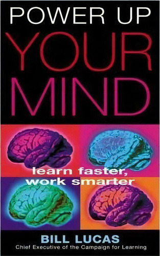 Power Up Your Mind : Learn Faster, Work Smarter, De Bill Lucas. Editorial John Murray Press, Tapa Blanda En Inglés