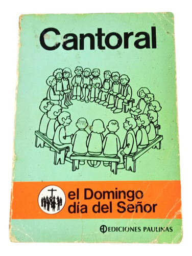 Libro Cantoral, El Domingo Día Del Señor - 1991