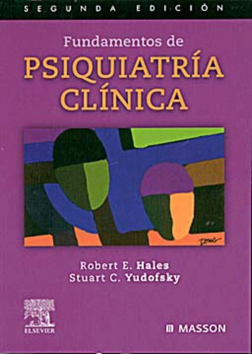 Psiquiatría Clínica  Y Sus Fundamentos Robert E, Hales St