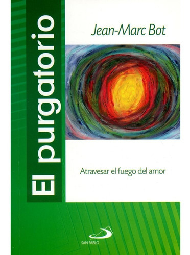 El Purgatorio. Atravesar El Fuego Del Amor