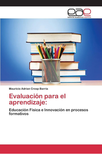 Libro: Evaluación Para El Aprendizaje:: Educación Física E I