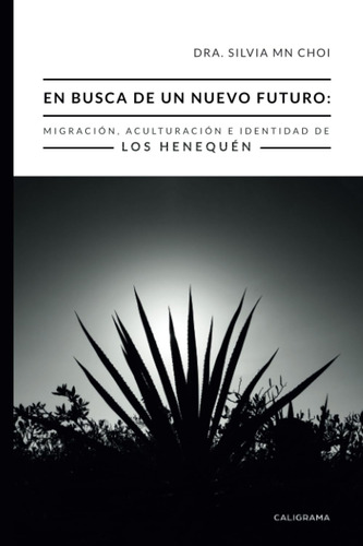 Libro: En Busca Un Nuevo Futuro: Migración, Aculturación E