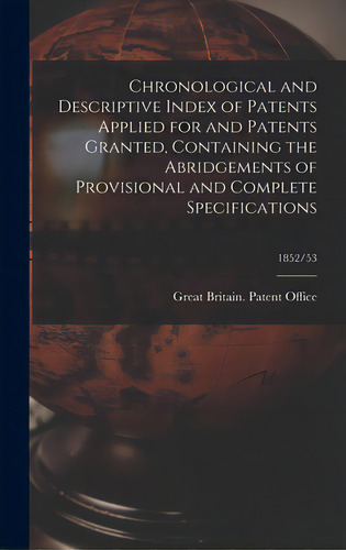 Chronological And Descriptive Index Of Patents Applied For And Patents Granted, Containing The Ab..., De Great Britain Patent Office. Editorial Legare Street Pr, Tapa Dura En Inglés