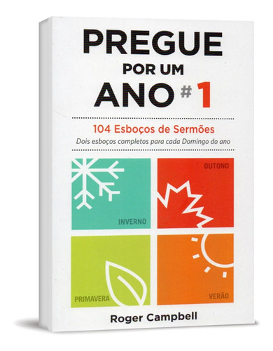 Pregue Por Um Ano Vol.1 - 104 Esboços De Sermões