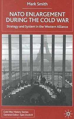 Libro Nato Enlargement During The Cold War : Strategy And...