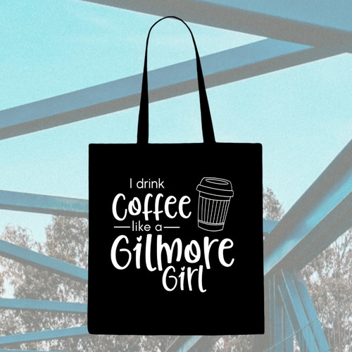 Tote Bag - Gilmore Girls - I Drink Coffee Like A Gilmore
