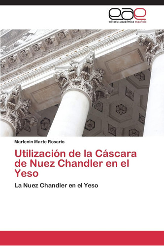 Libro: Utilización De La Cáscara De Nuez Chandler En El Yeso