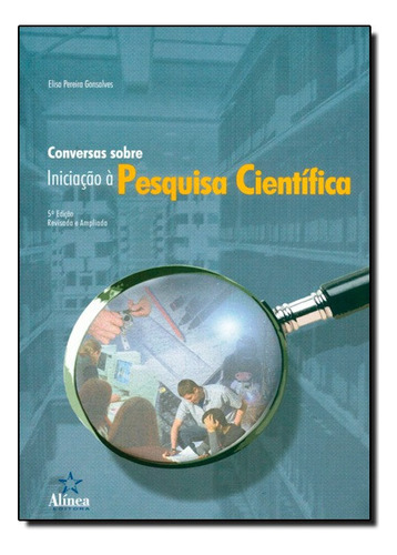 Conversas Sobre Iniciaçao A Pesquisa Cientifica, De Elisa Pereira Gonsalves. Editora Alinea Em Português