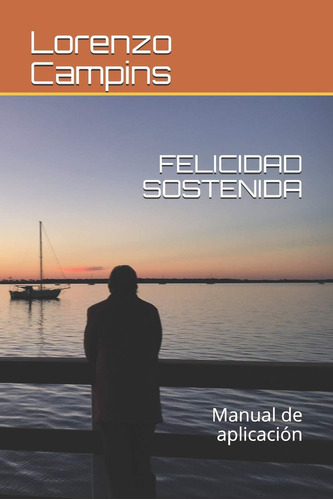 Libro Felicidad Sostenida: Manual Aplicación (spanish Edi