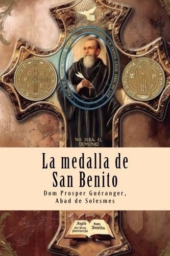 La Medalla De San Benito: El Arma Mas Poderosa De..., De Carlos Enrique Uribe Lozada. Editorial Createspace Independent Publishing Platform En Español