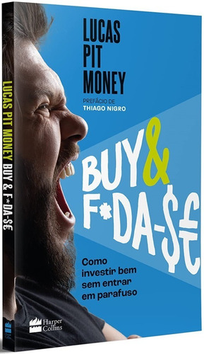 Buy & f*da-$e: como investir bem sem entrar em parafuso, de Lucas Pit Money. Casa dos Livros Editora Ltda, capa mole em português, 2022