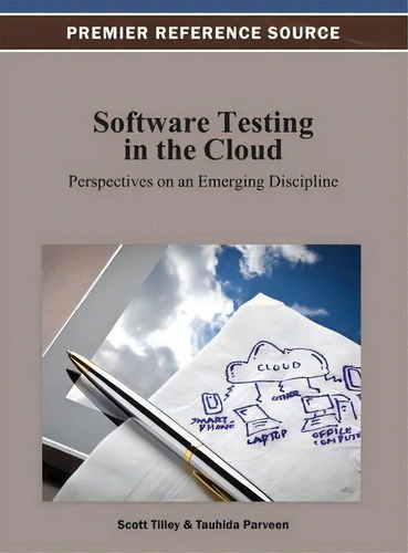 Software Testing In The Cloud : Perspectives On An Emerging Discipline, De Scott Tilley. Editorial Idea Group,u.s., Tapa Dura En Inglés