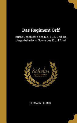 Libro Das Regiment Orff: Kurze Geschichte Des K.b. 6., 8....