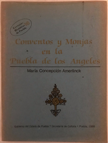 Lecturas Históricas De Puebla No. 16  Conventos Y Monjas...