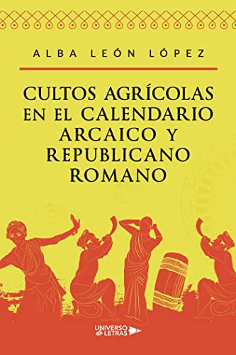 Cultos Agricolas En El Calendario Arcaico Y Republicano Roma