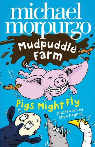 Pigs Might Fly! - Mudpuddle Farm / Morpurgo, Michael