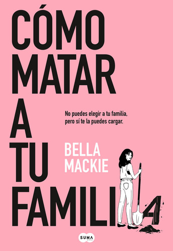 Como Matar A Tu Familia, De Mackie, Bella. Editorial Suma,editorial En Español