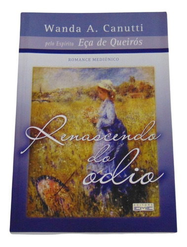 Renascendo Do Ódio -wanda A.canutti -espírito Eça De Queirós