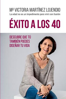 Libro Ã¿xito A Los 40: Descubre Que Tãº Tambiã©n Puedes D...