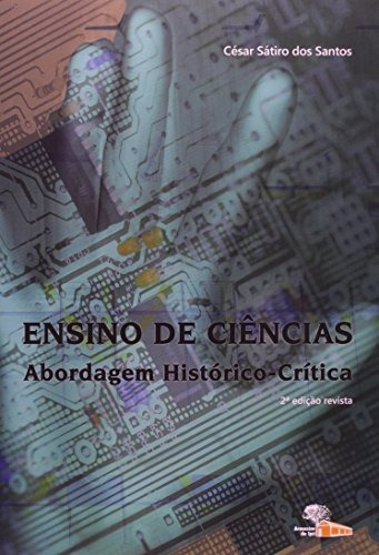 Ensino De Ciências: Abordagem Histórico- Santos, César Sáti