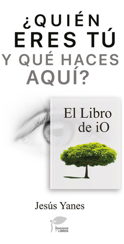 Quien Eres Tç Y Que Haces Aqui-el Libro De Io