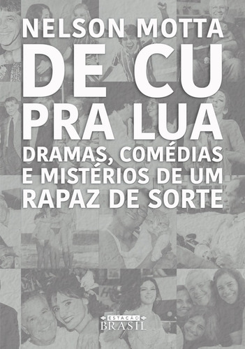 De cu pra lua: Dramas, comédias e mistérios de um rapaz de sorte, de Motta, Nelson. Editora GMT Editores Ltda.,Estação Brasil,Estação Brasil, capa mole em português, 2020