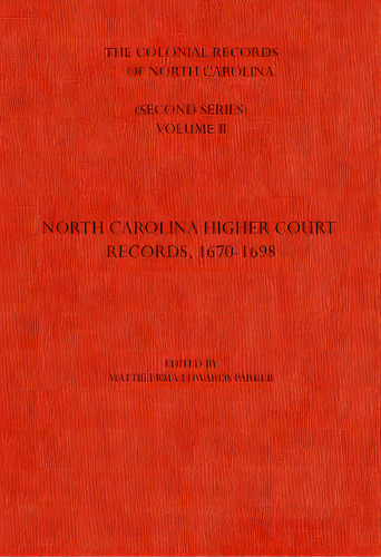 The Colonial Records Of North Carolina, Volume 2: North Carolina Higher-court Records, 1670-1696, De Parker, Mattie Erma Edwards. Editorial Univ Of North Carolina Pr, Tapa Dura En Inglés