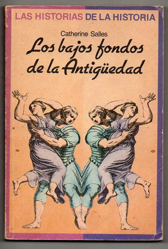 Los Bajos Fondos De La Antigüedad - C. Salles - Antiguo 1984