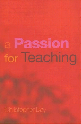 A Passion For Teaching, De Christopher Day. Editorial Taylor Francis Ltd, Tapa Blanda En Inglés