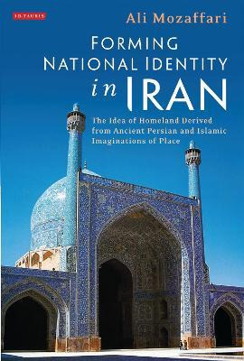 Libro Forming National Identity In Iran : The Idea Of Hom...