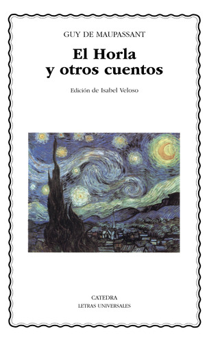 El Horla y otros cuentos, de Maupassant, Guy de. Serie Letras Universales Editorial Cátedra, tapa blanda en español, 2002