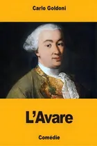 Comprar L'avare, De Carlo Goldoni. Editorial Createspace Independent Publishing Platform, Tapa Blanda En Francés