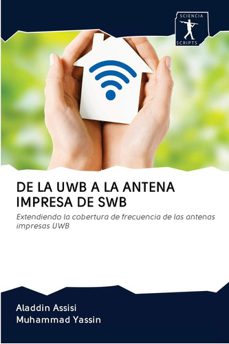 Libro: De La Uwb A La Antena Impresa De Swb: Extendiendo La 