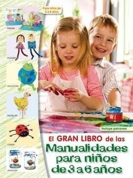 El Gran Libro Manualidades Niños 3-6 Años