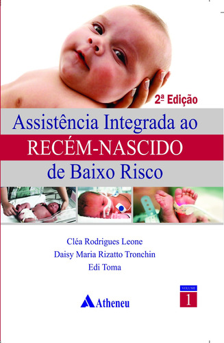 Assistência integrada ao recém-nascido de baixo risco, de Leone, Cléa Rodrigues. Editora Atheneu Ltda, capa mole em português, 2011