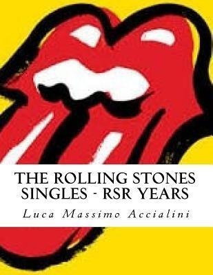 The Rolling Stones Singles - Rsr Years - Luca Massimo Acc...