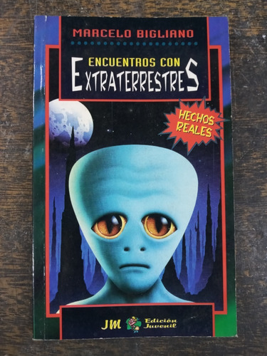 Encuentro Con Extraterrestres * Marcelo Bigliano *