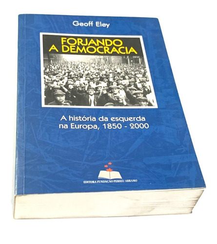 Livro Forjando A Democracia - Geoff Eley