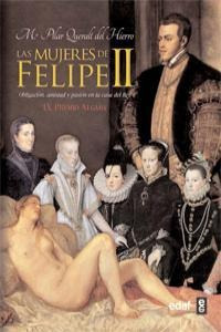 Libro Mujeres De Felipe Ii Obligacion Amistad Y Pasion En...