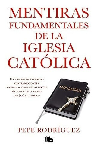 Mentiras Fundamentales De La Iglesia Catolica - Rodriguez Pe