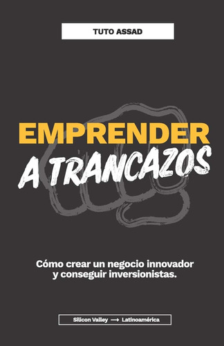 Libro: Emprender A Trancazos: Cómo Crear Un Negocio Innovado