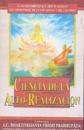 Bhaktivedanta Prabhupada: Ciencia De La Auto Realizacion