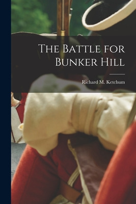 Libro The Battle For Bunker Hill - Ketchum, Richard M. 19...