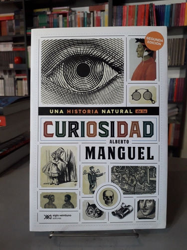 Una Historia Natural De La Curiosidad - Alberto Manguel 