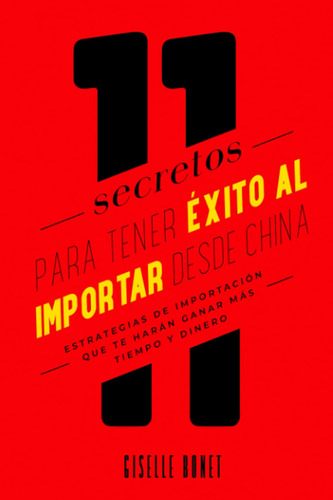 Libro: 11 Secretos Para Tener Éxito Al Importar Desde China