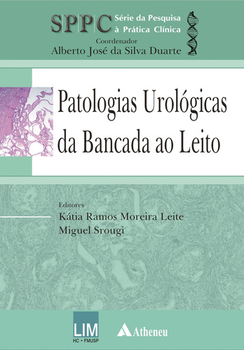 Patologias urológicas - da bancada ao leito, de Leite, Kátia Ramos Moreira. Série Série Da Pesquisa à Prática Clínica Editora Atheneu Ltda, capa mole em português, 2010