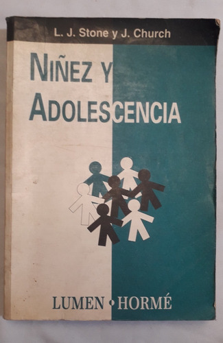 Libro * Niñez Y Adolescencia * Stone Y Church Ed Lumen Horme (Usado)