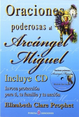 Arcangel Miguel, Oraciones Poderosas (+cd), De Elizabeth Clare Prophet. Editorial Porcia Ediciones, Tapa Blanda En Español, 2013