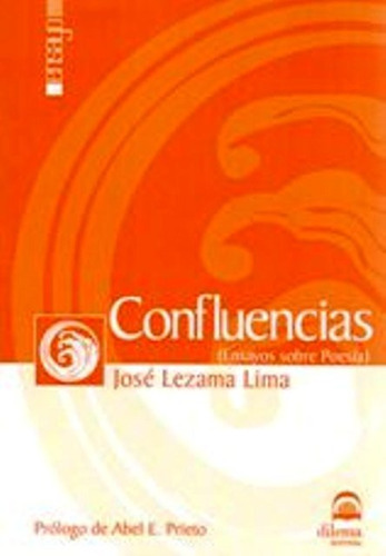 Imagen 1 de 3 de Confluencias - Ensayos Sobre Poesía, Lezama Lima, Dilema